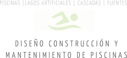 PISCINAS |LAGOS ARTIFICIALES | CASCADAS | FUENTES DISEÑO CONSTRUCCIÓN Y  MANTENIMIENTO DE PISCINAS